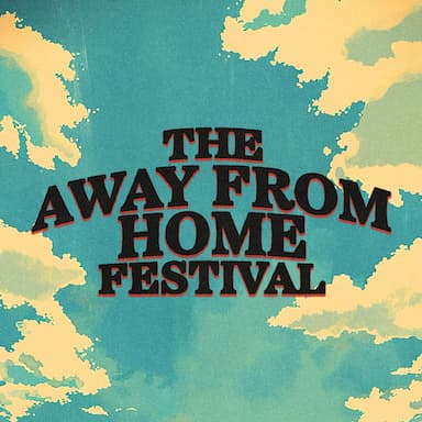 The Away From Home Festival 2025