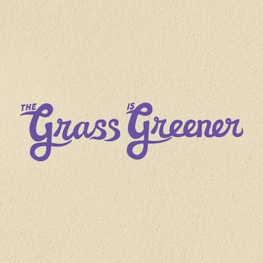 The Grass Is Greener