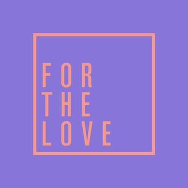 For The Love