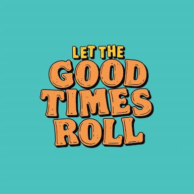 Let The Good Times Roll 2023